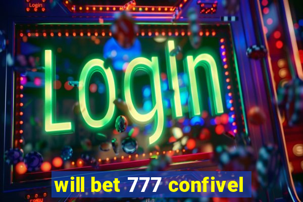 will bet 777 confivel